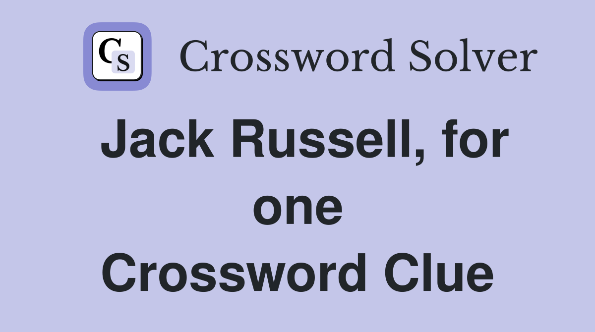Jack Russell, for one Crossword Clue