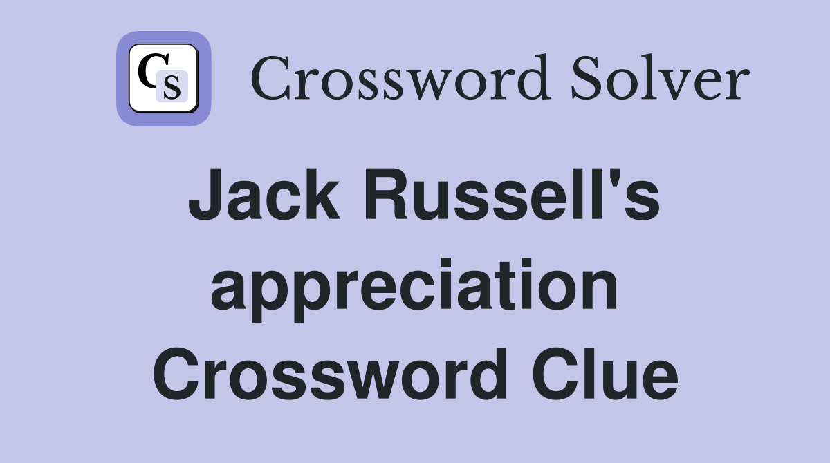 Jack Russell's appreciation Crossword Clue