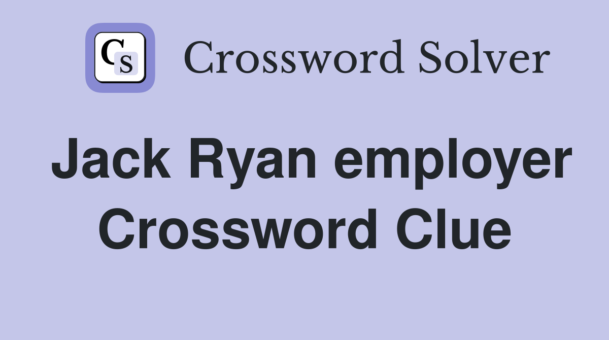 Jack Ryan employer Crossword Clue
