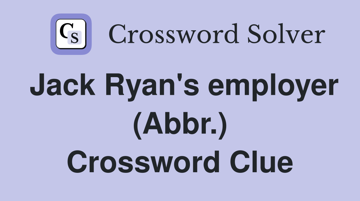 Jack Ryan's employer (Abbr.) Crossword Clue