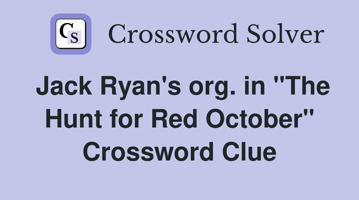 Jack Ryan's org. in "The Hunt for Red October" Crossword Clue