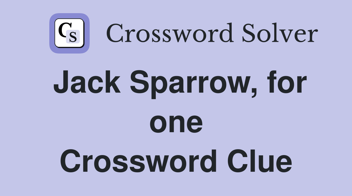Jack Sparrow, for one Crossword Clue