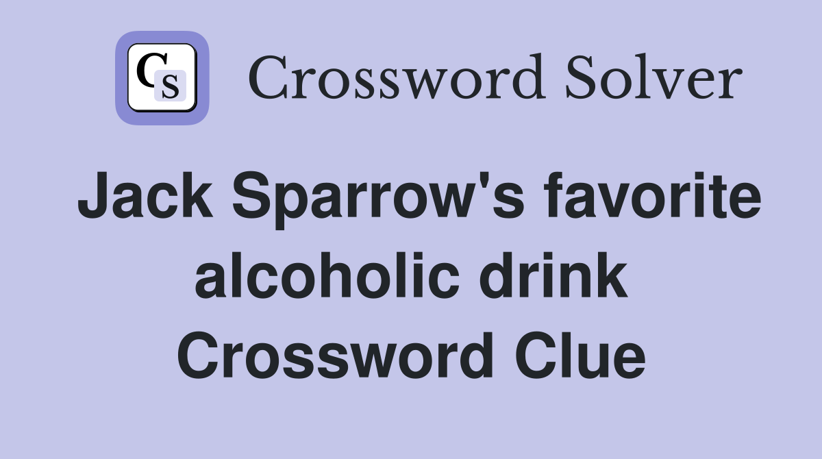 Jack Sparrow's favorite alcoholic drink Crossword Clue