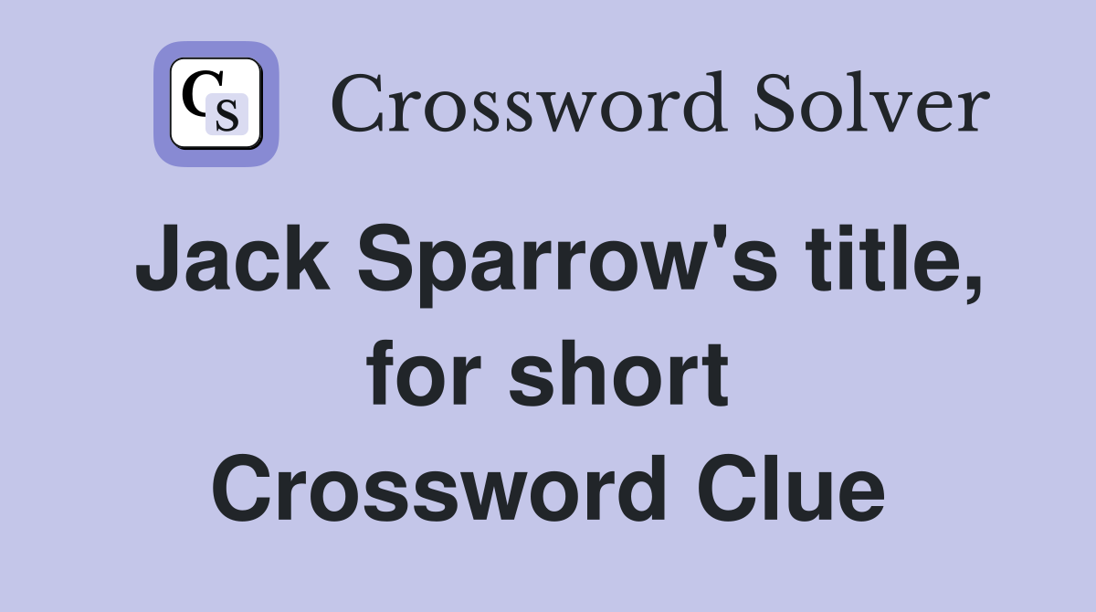 Jack Sparrow's title, for short Crossword Clue