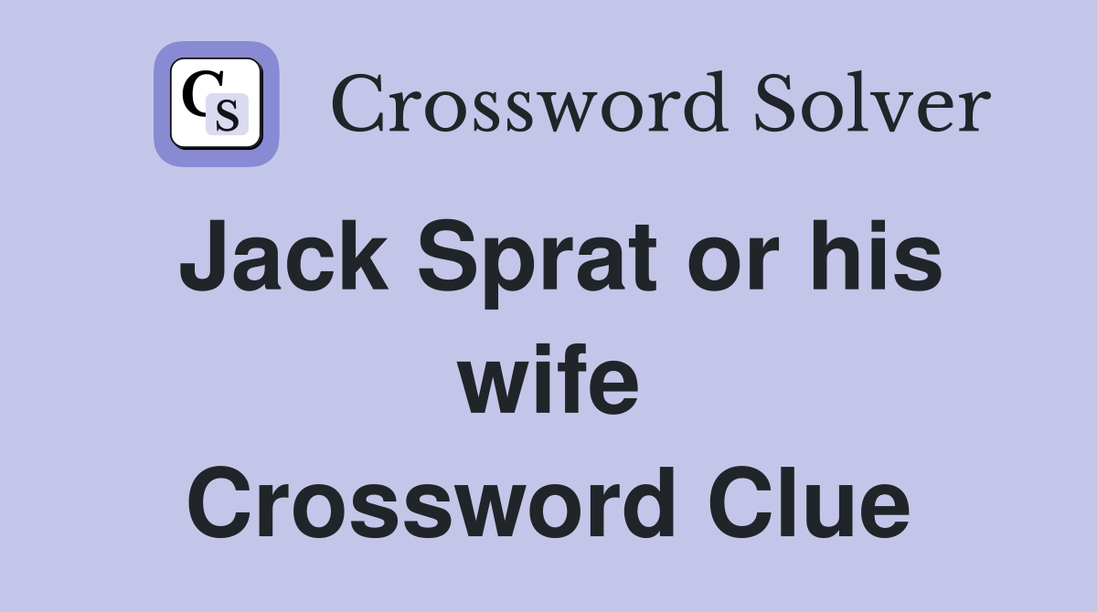 Jack Sprat or his wife Crossword Clue