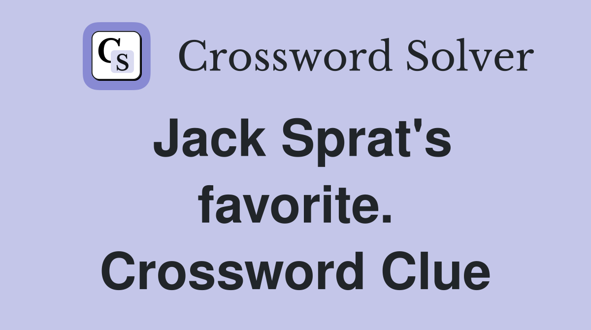 Jack Sprat's favorite. Crossword Clue
