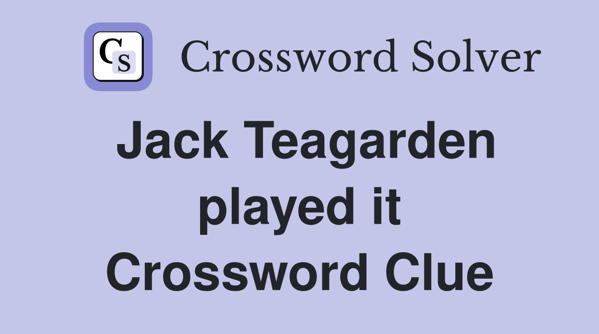 Jack Teagarden played it Crossword Clue