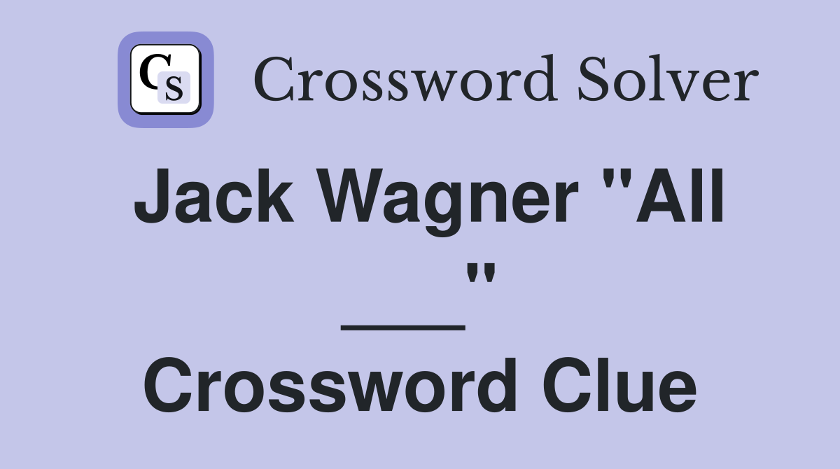 Jack Wagner "All ___" Crossword Clue