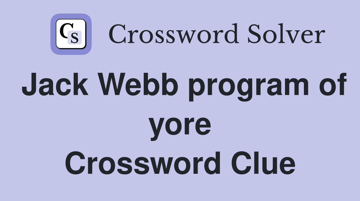Jack Webb program of yore Crossword Clue