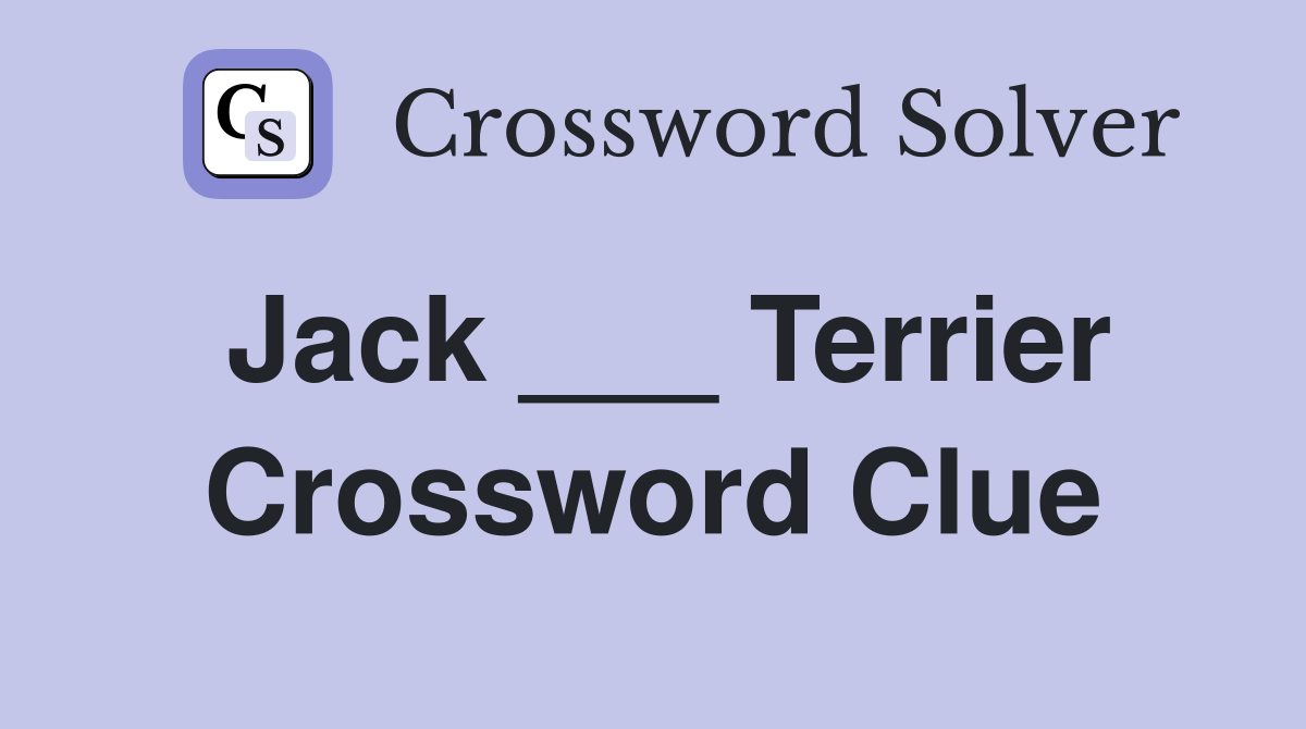 Jack ___ Terrier Crossword Clue