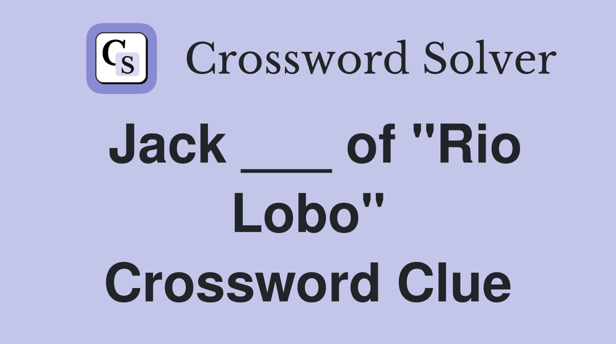 Jack ___ of "Rio Lobo" Crossword Clue