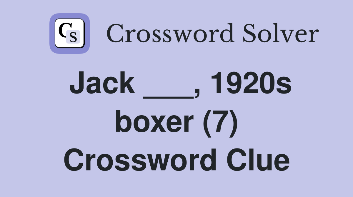 Jack ___, 1920s boxer (7) Crossword Clue