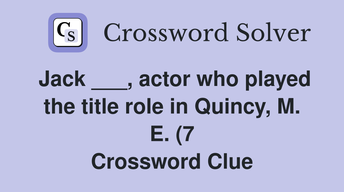 Jack actor who played the title role in Quincy M E (7 Jack actor who played the title role in Quincy M E (7