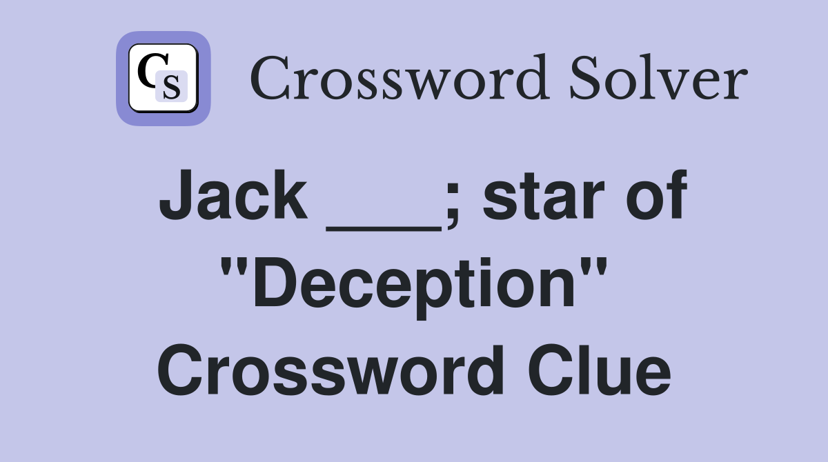 Jack ___; star of "Deception" Crossword Clue