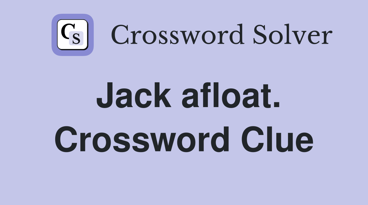 Jack afloat. Crossword Clue