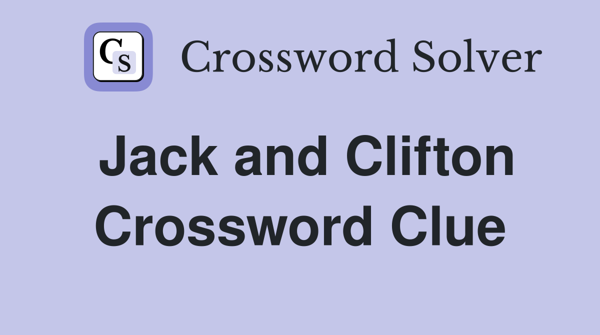Jack and Clifton Crossword Clue