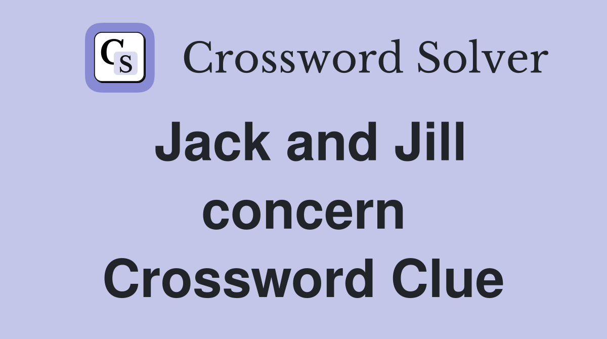 Jack and Jill concern Crossword Clue