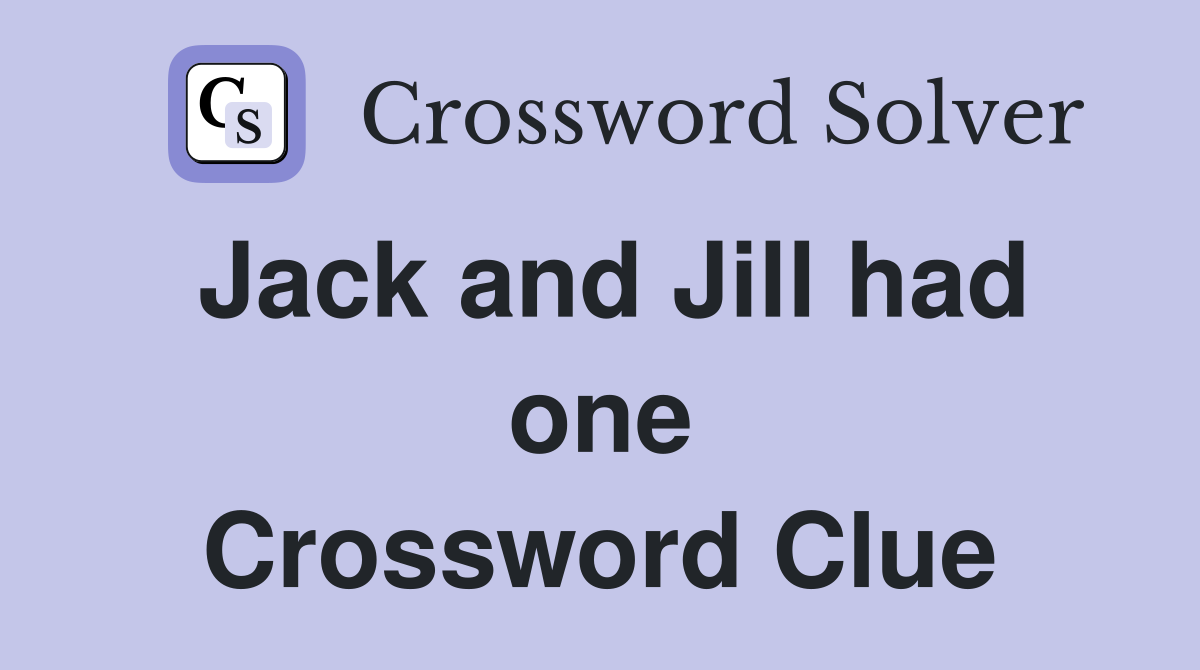 Jack and Jill had one Crossword Clue