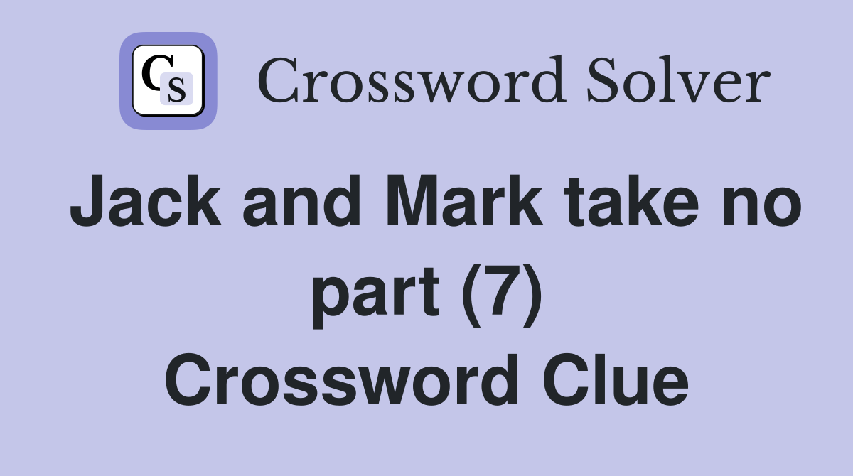 Jack and Mark take no part (7) Crossword Clue