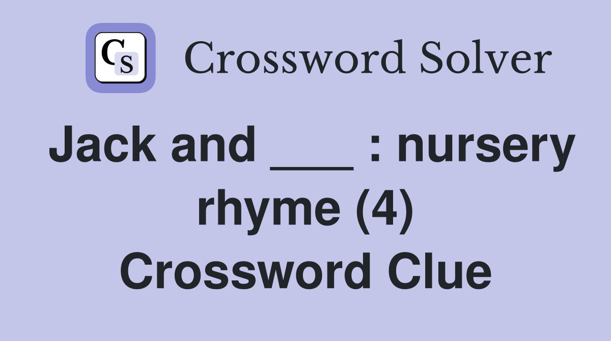 Jack and ___ : nursery rhyme (4) Crossword Clue