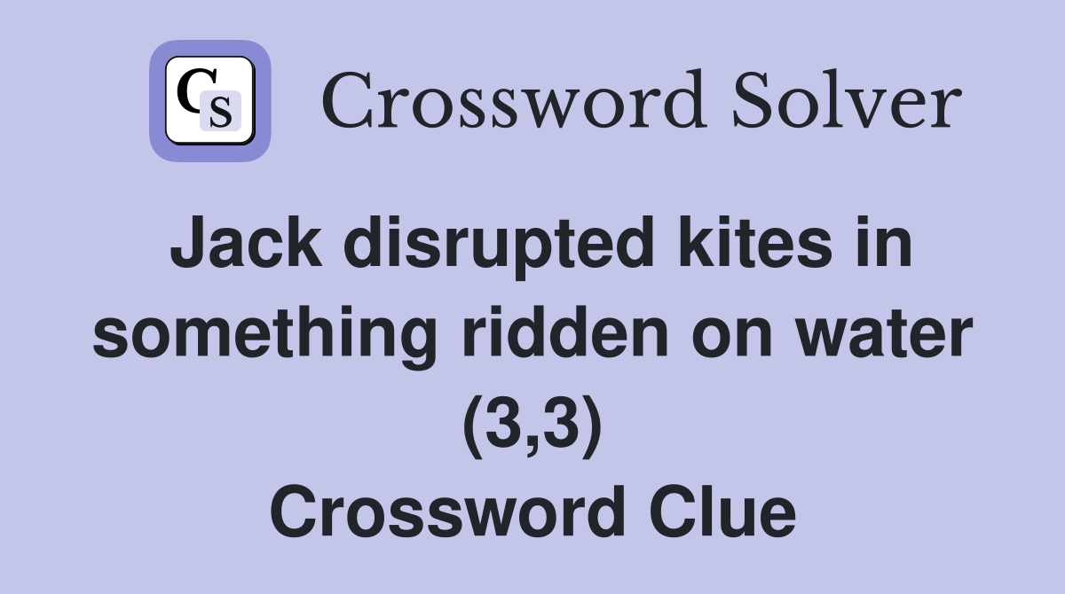 Jack disrupted kites in something ridden on water (3,3) Crossword Clue