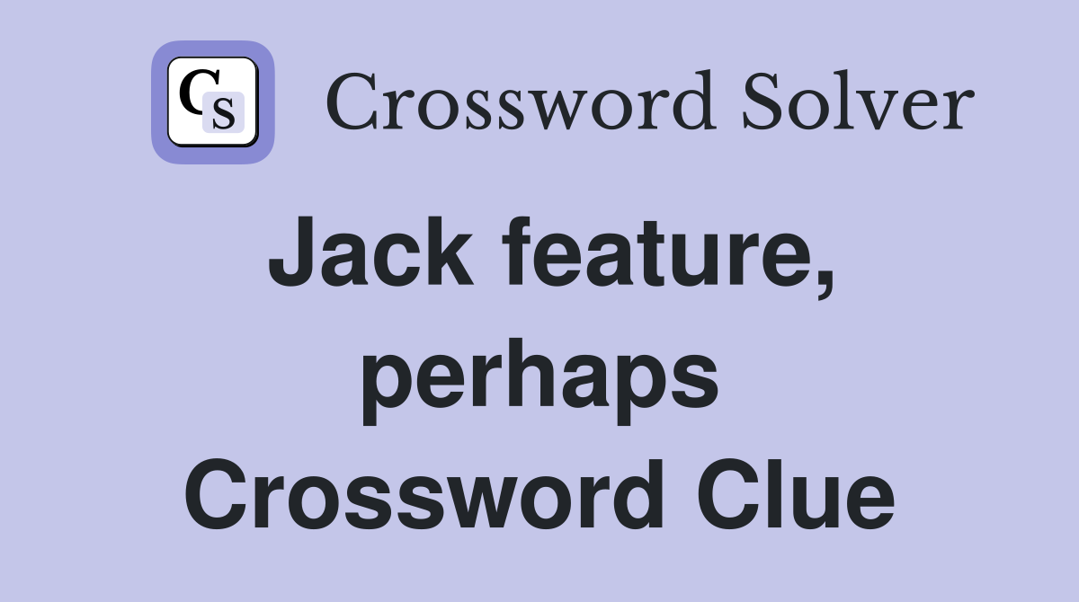 Jack feature, perhaps Crossword Clue