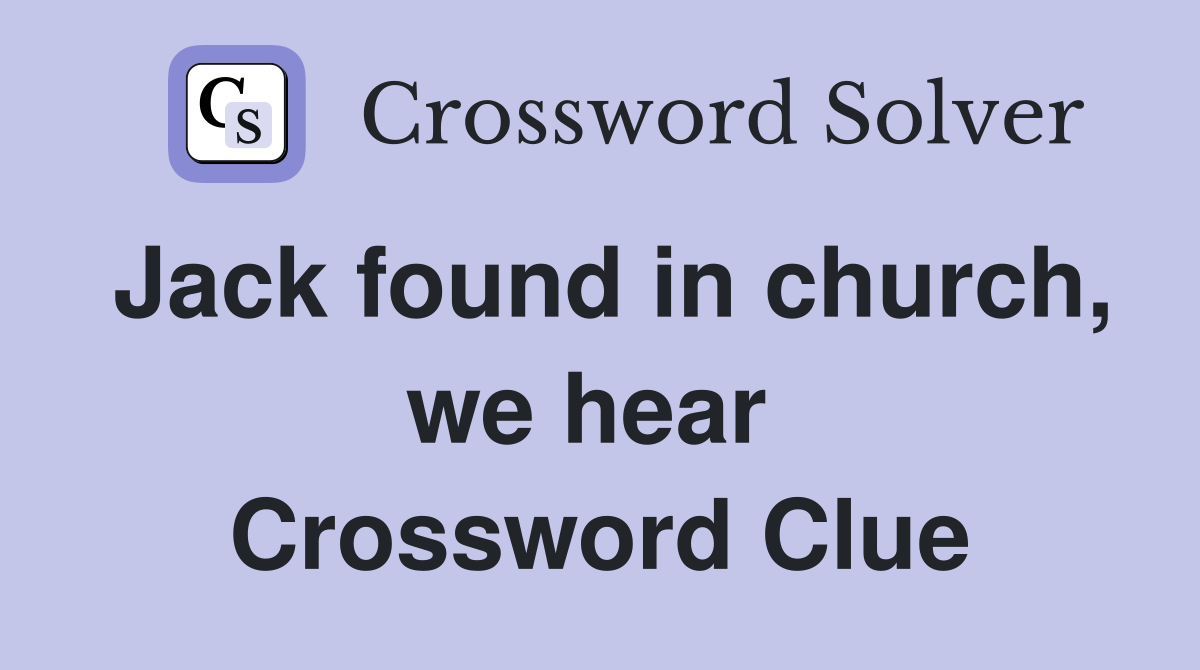 Jack found in church, we hear  Crossword Clue
