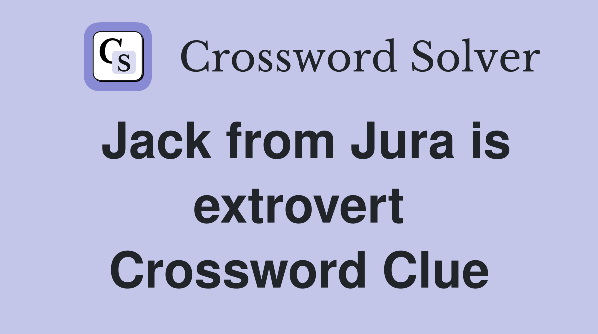 Jack from Jura is extrovert Crossword Clue
