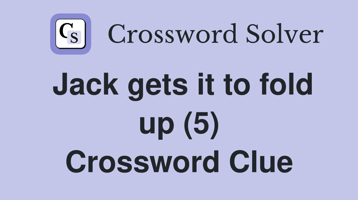Jack gets it to fold up (5) Crossword Clue