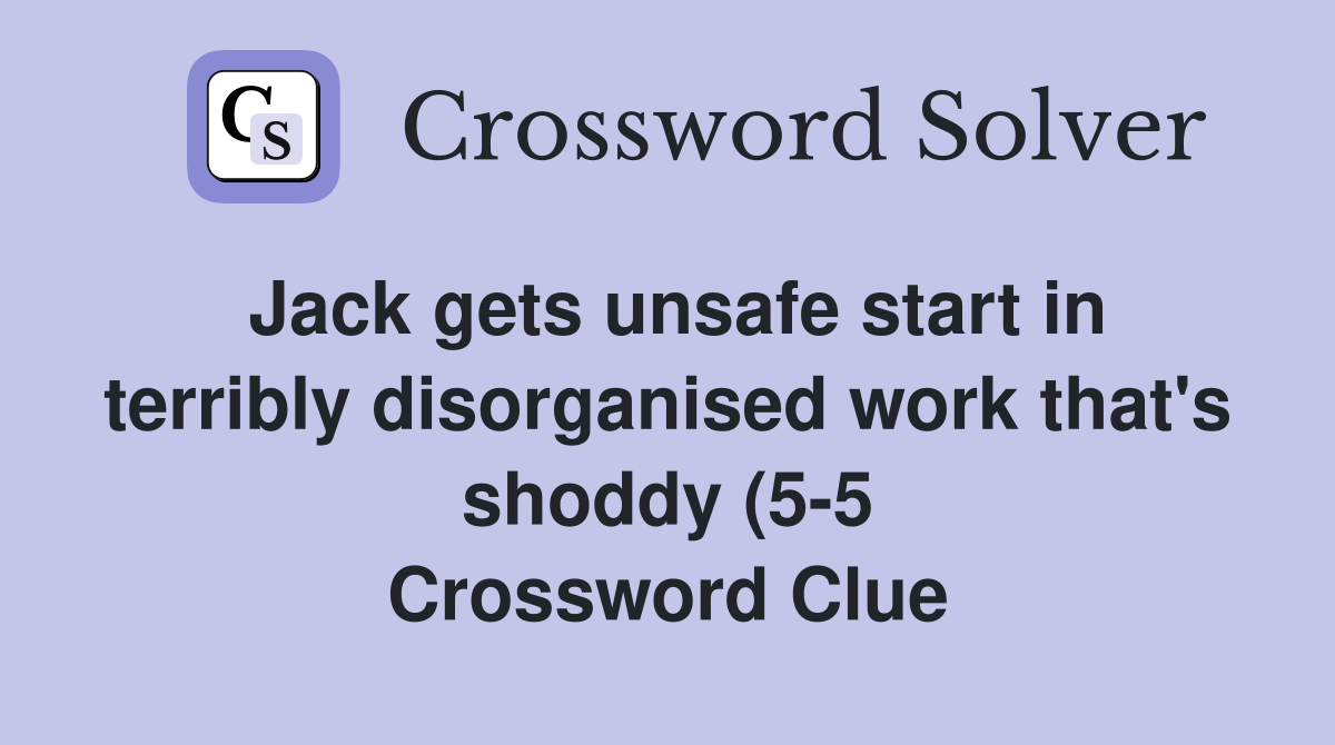 Jack gets unsafe start in terribly disorganised work that #39 s shoddy (5 5 Jack gets unsafe start in terribly disorganised work that #39 s shoddy (5 5