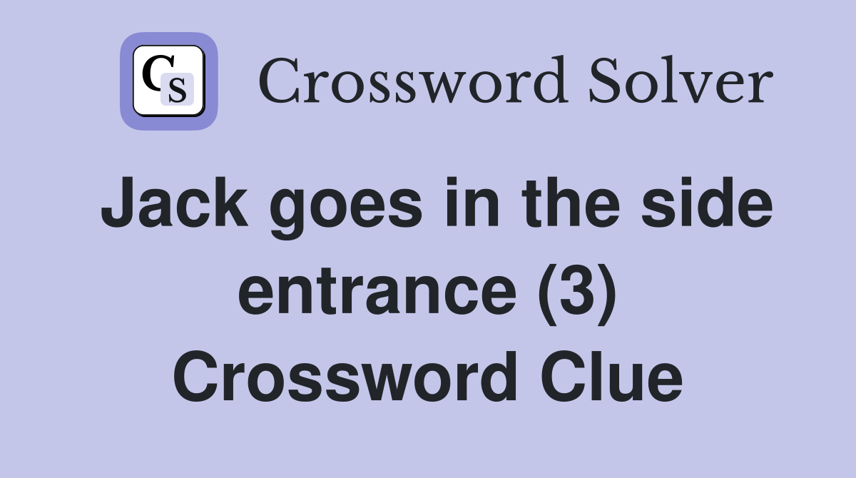 Jack goes in the side entrance (3) Crossword Clue