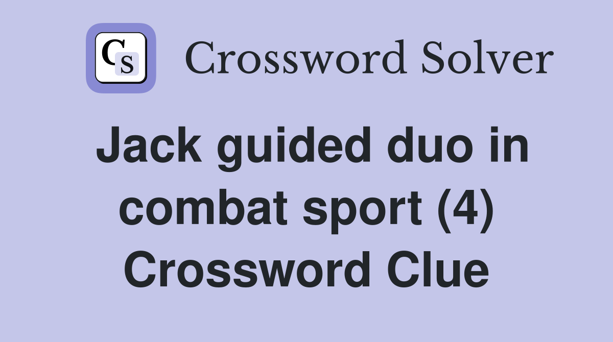 Jack guided duo in combat sport (4) Crossword Clue