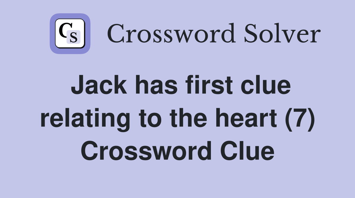 Jack has first clue relating to the heart (7) Crossword Clue