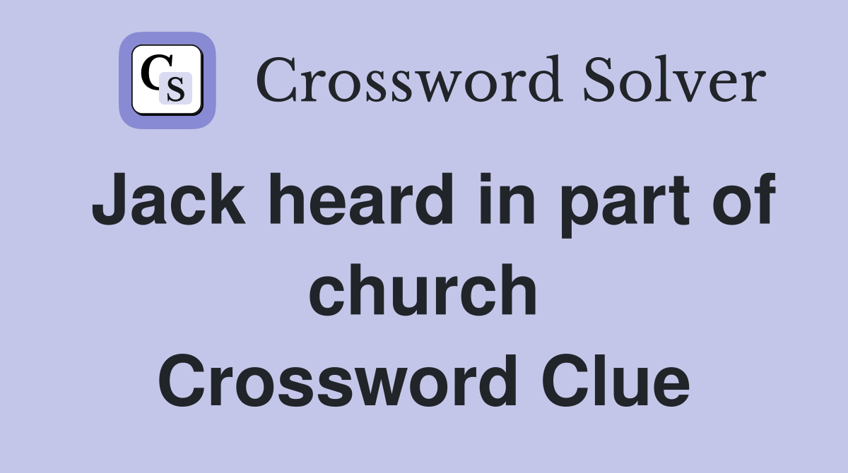 Jack heard in part of church Crossword Clue
