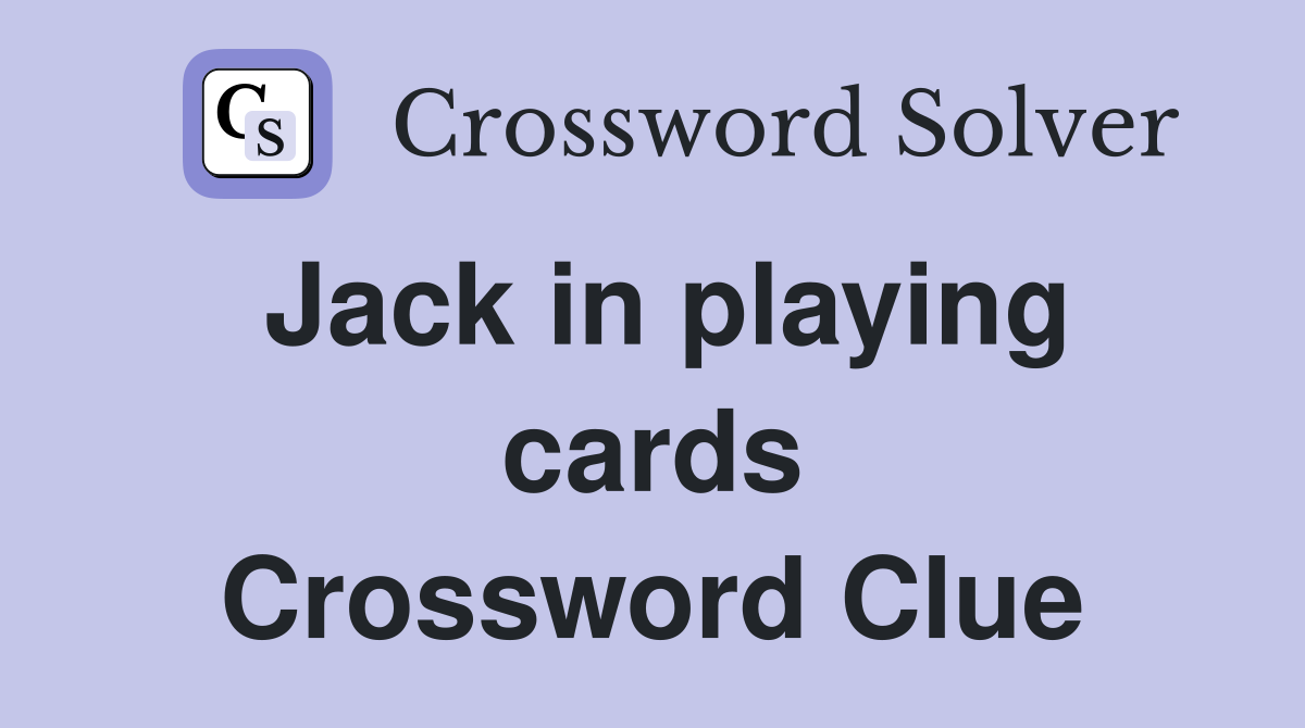 Jack in playing cards Crossword Clue
