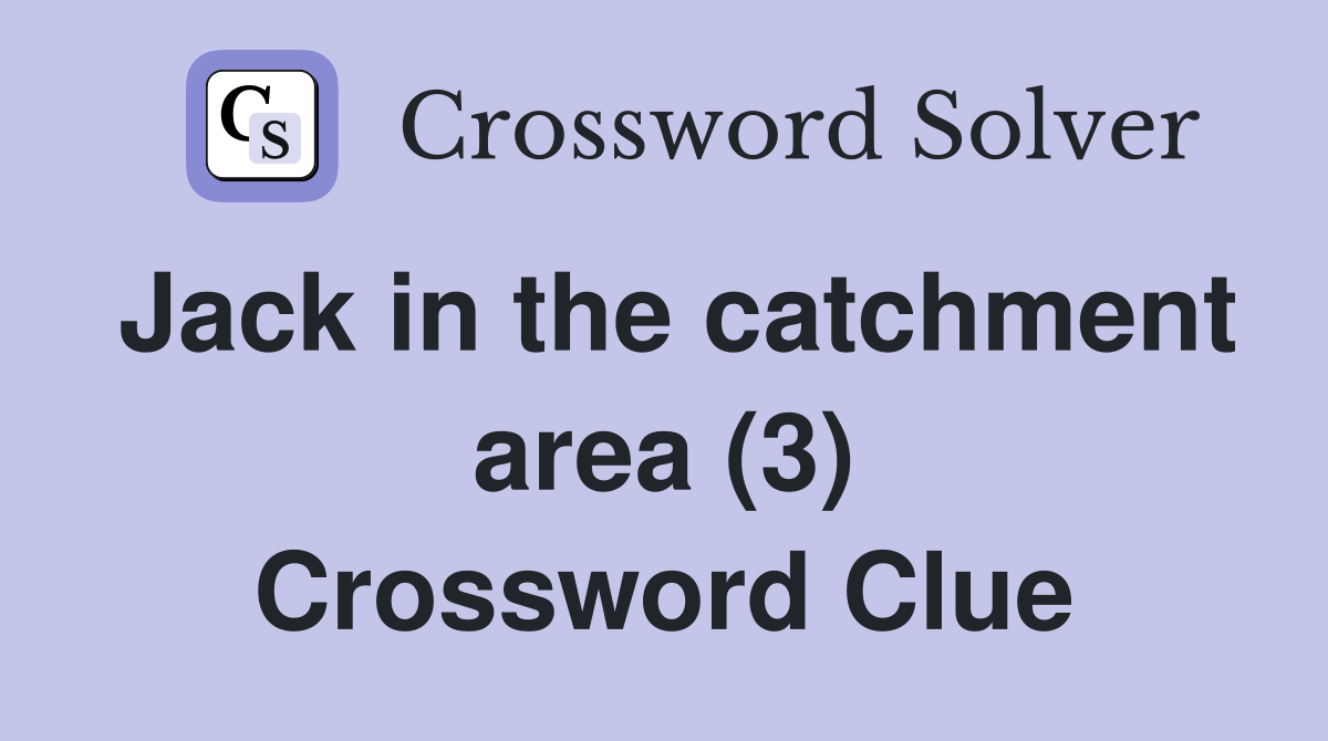 Jack in the catchment area (3) Crossword Clue