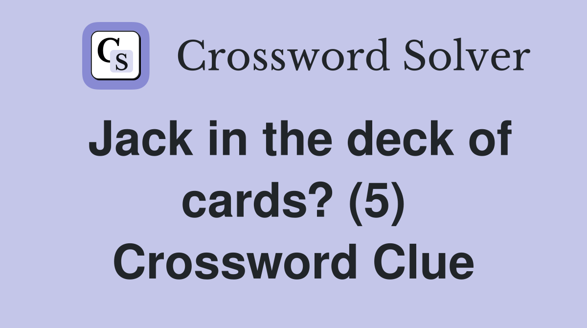 Jack in the deck of cards? (5) Crossword Clue
