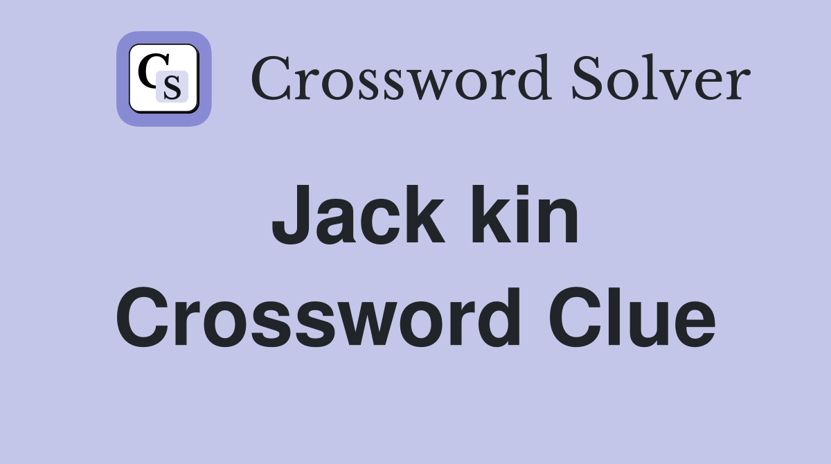 Jack kin Crossword Clue