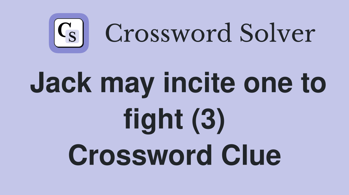 Jack may incite one to fight (3) Crossword Clue