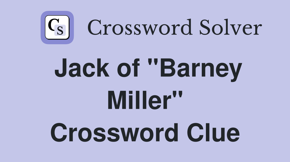 Jack of "Barney Miller" Crossword Clue