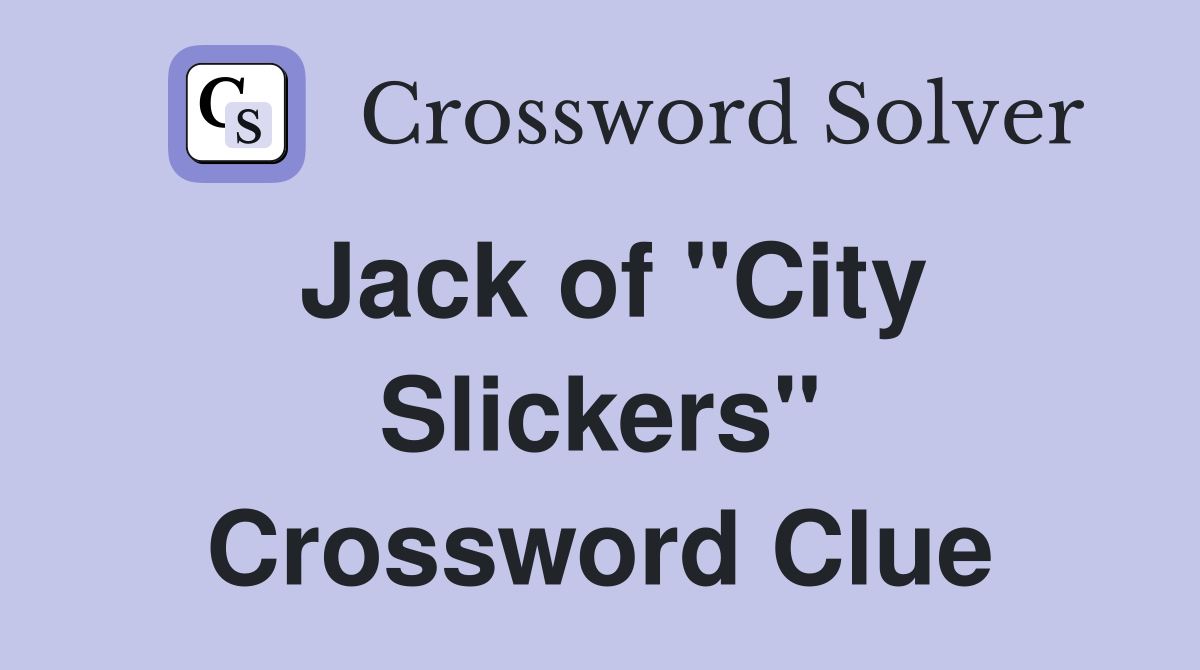 Jack of "City Slickers" Crossword Clue