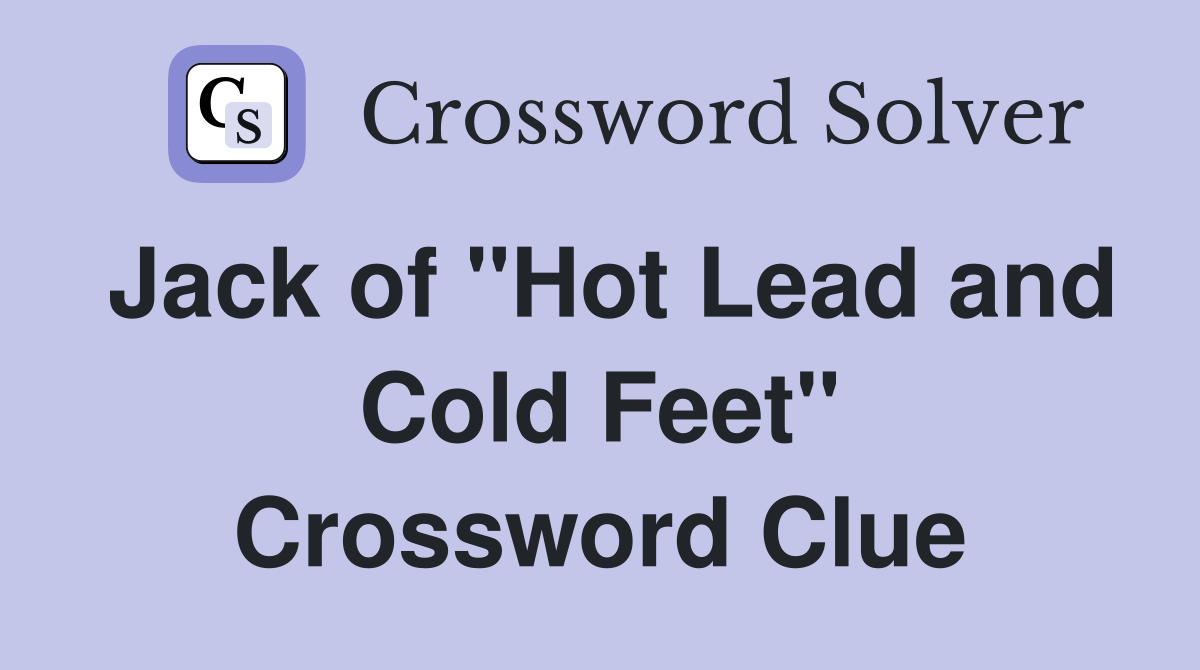 Jack of "Hot Lead and Cold Feet" Crossword Clue