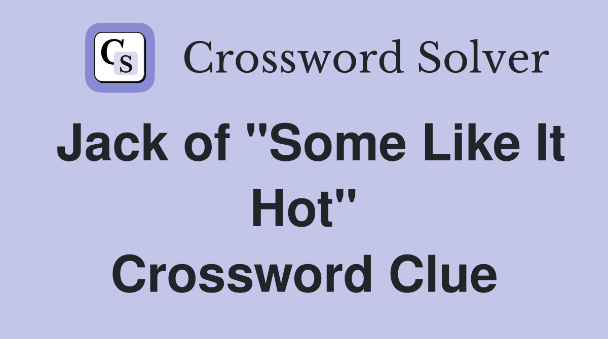 Jack of "Some Like It Hot" Crossword Clue