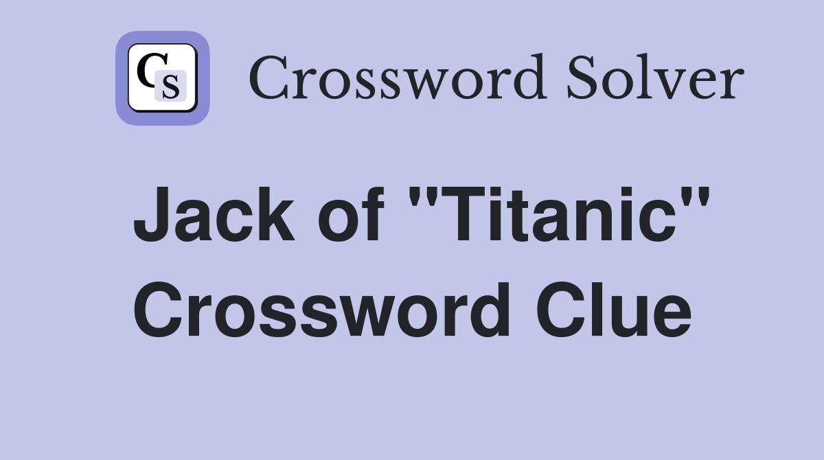 Jack of "Titanic" Crossword Clue