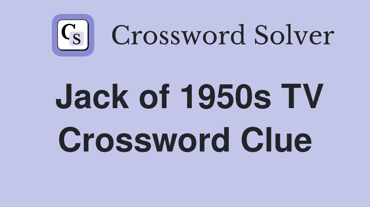 Jack of 1950s TV Crossword Clue