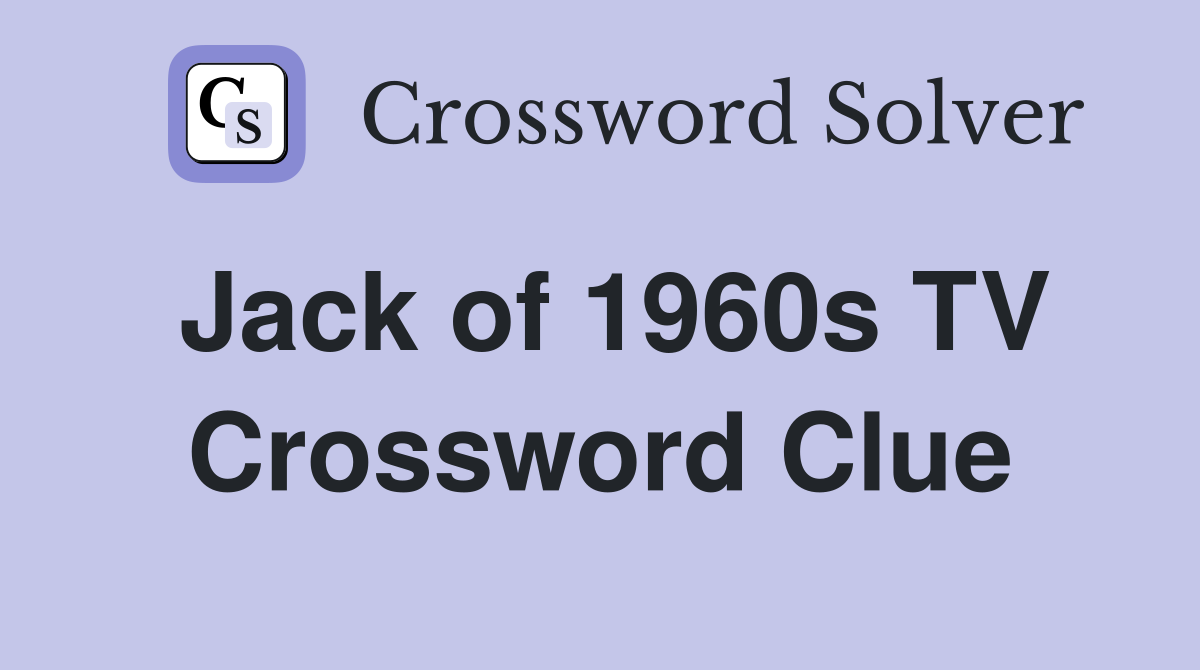 Jack of 1960s TV Crossword Clue