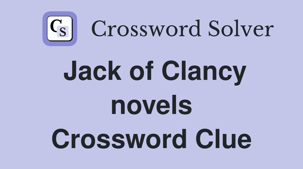 Jack of Clancy novels Crossword Clue