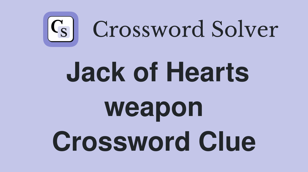Jack of Hearts weapon Crossword Clue