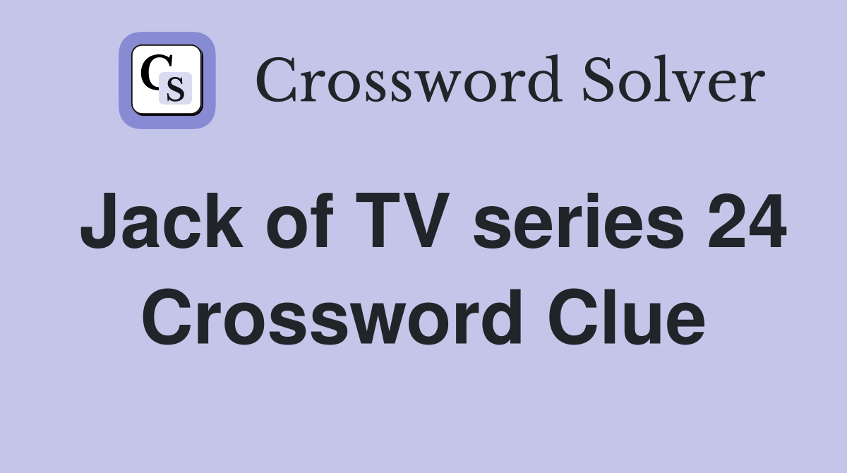 Jack of TV series 24 Crossword Clue