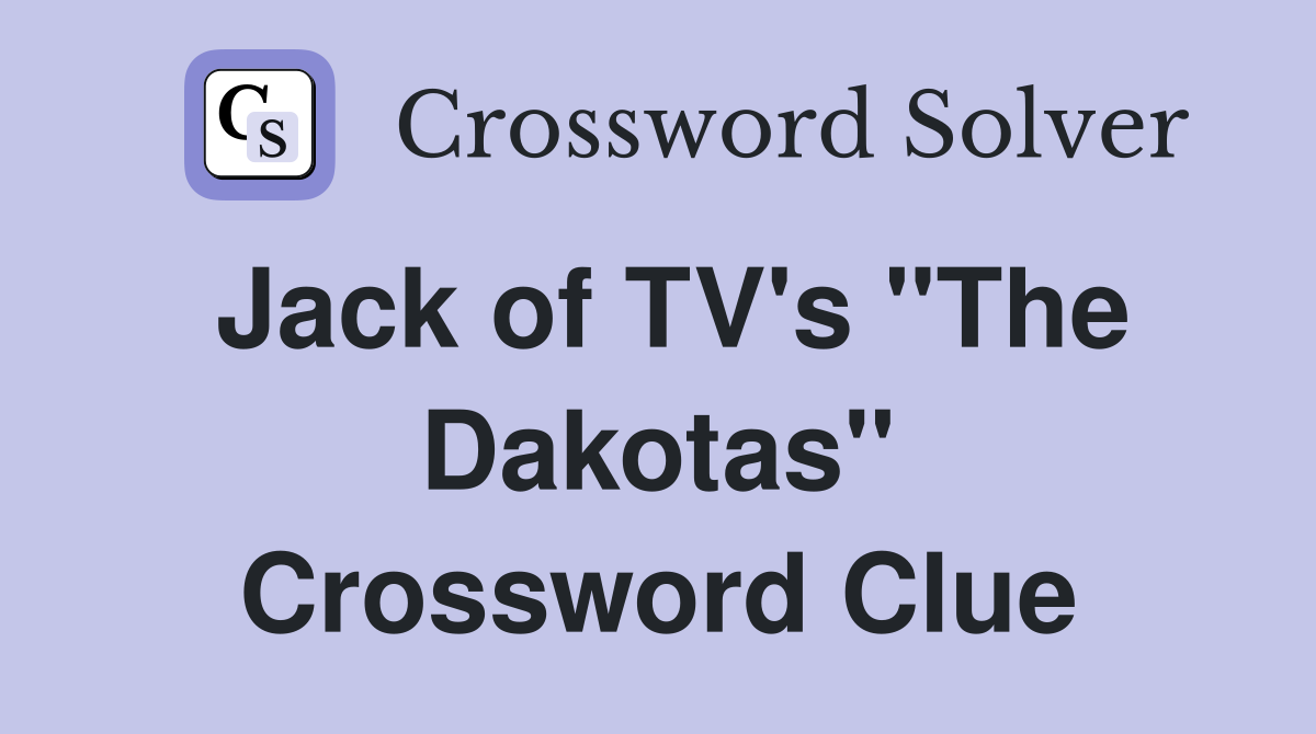 Jack of TV's "The Dakotas" Crossword Clue